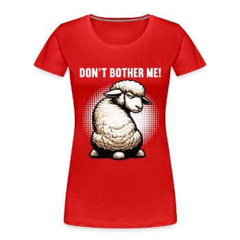 Don't Bother Me Schaf Schafe Schäfer Schafhalter  - Frauen Premium Bio T-Shirt - Rot - Vorne - Mia (176cm)