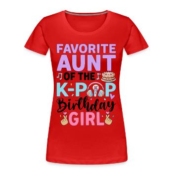 Favorite Aunt of The K-Pop Birthday Girl - Women's Premium Organic T-Shirt - red - Front - Mia (176cm)