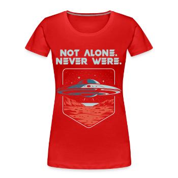 Not Alone. Never Were. UFO Alien Präsens - Frauen Premium Bio T-Shirt - Rot - Vorne - Mia (176cm)