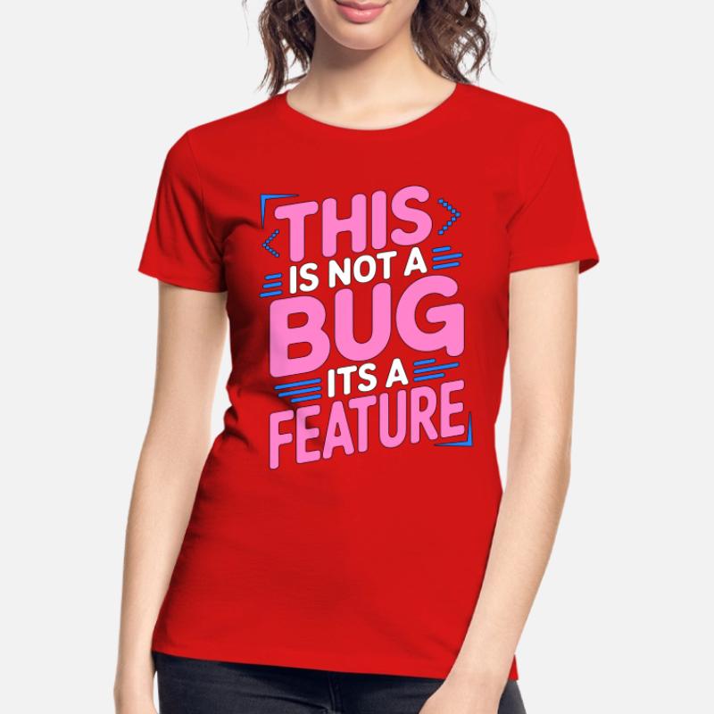 Game Developer This Is Not A Bug Game Programming Women's Premium Organic T-Shirt