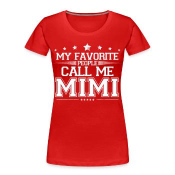 My Favorite People Call Me Mimi Grandmother Gift - Women's Premium Organic T-Shirt - red - Front - Mia (176cm)