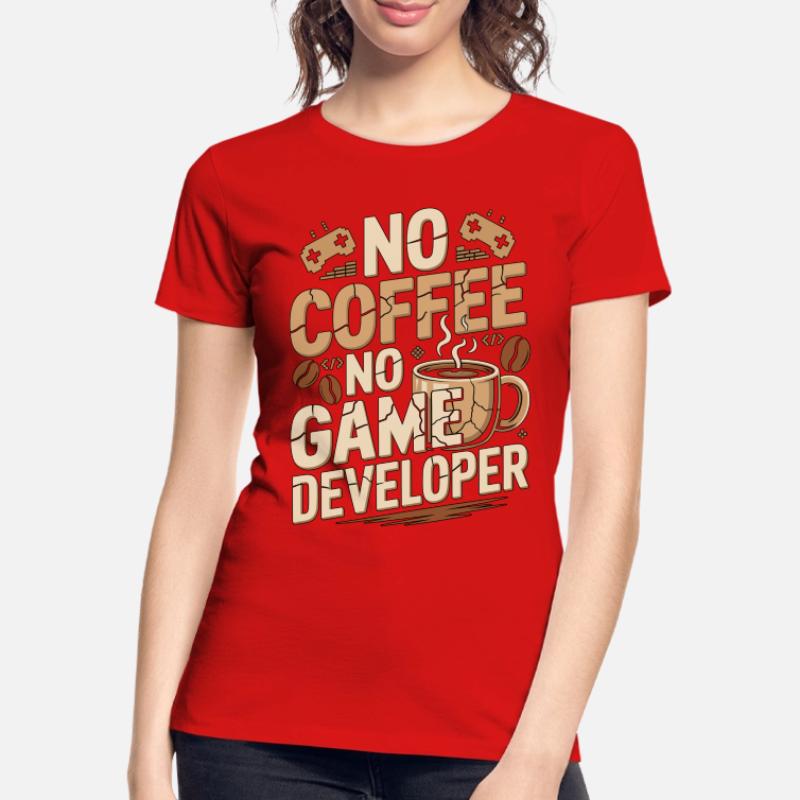 Game Developer No Coffee Game Coder Coffee Lover Frauen Premium Bio T-Shirt