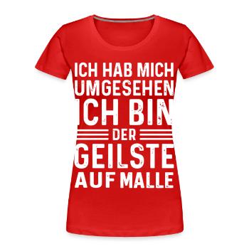 Malle 2026 Ich hab mich umgesehen ich bin der... - Frauen Premium Bio T-Shirt - Rot - Vorne - Mia (176cm)