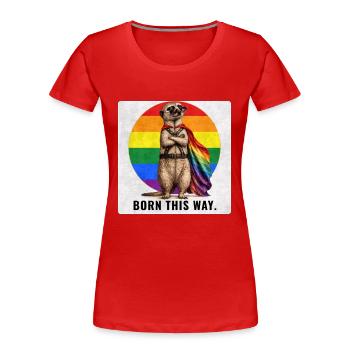 Born This Way LGBTQ Pride Meerkat Design - Frauen Premium Bio T-Shirt - Rot - Vorne - Mia (176cm)