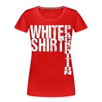 White Shirt Black Edition Lustiger Spruch - Frauen Premium Bio T-Shirt - Rot - Vorne - Mia (176cm)