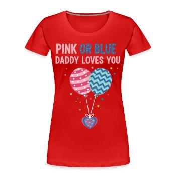 Geschlechterenthüllung Pink oder Blau Papa liebt dich, Baby - Frauen Premium Bio T-Shirt - Rot - Vorne - Mia (176cm)
