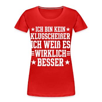 Ich bin kein Klugscheisser ich weiß alles besser - Frauen Premium Bio T-Shirt - Rot - Vorne - Mia (176cm)