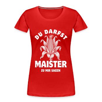Du darfst Maister sagen | Maiskolben Wortspiel - Frauen Premium Bio T-Shirt - Rot - Vorne - Mia (176cm)