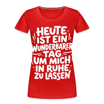 Heute wunderbarer Tag um mich in Ruhe zu lassen - Frauen Premium Bio T-Shirt - Rot - Vorne - Mia (176cm)