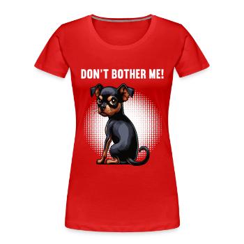 Ne me dérange pas, Pinscher miniature Pinscher Minscher Minpin - T-shirt bio Premium Femme - rouge - Devant - Mia (176cm)