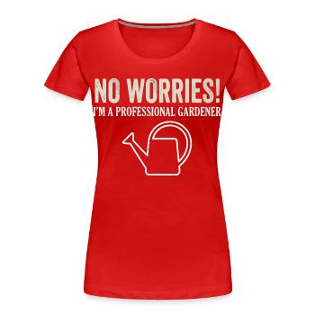 Garten Spruch Männer Frauen - Frauen Premium Bio T-Shirt - Rot - Vorne - Mia (176cm)