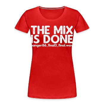 The Mix Is Done - Women's Premium Organic T-Shirt - red - Front - Mia (176cm)
