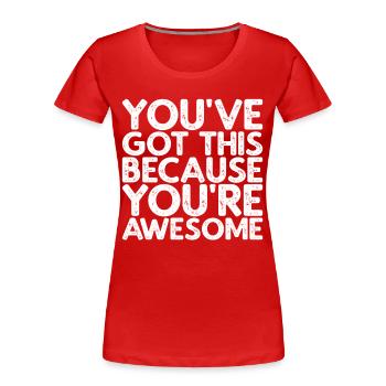 You've Got This Because You're Awesome - Frauen Premium Bio T-Shirt - Rot - Vorne - Mia (176cm)