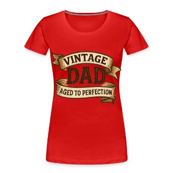 Vintage Dad – Aged to Perfection Oldschool Banner - Women's Premium Organic T-Shirt - red - Front - Mia (176cm)