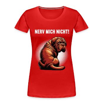 Nerv Mich Nicht Bordeaux Dogge Bordeauxs Bordeaux  - Frauen Premium Bio T-Shirt - Rot - Vorne - Mia (176cm)