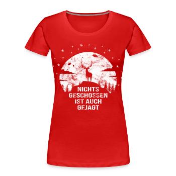 Jäger Nichts geschossen ist auch gejagt Hirsch - Frauen Premium Bio T-Shirt - Rot - Vorne - Mia (176cm)