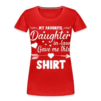 Meine Lieblingsschwiegertochter hat mir dieses Hemd gekauft - Frauen Premium Bio T-Shirt - Rot - Vorne - Mia (176cm)