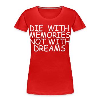 Citation inspirante de « Meurs avec des souvenirs et non des rêves » - T-shirt bio Premium Femme - rouge - Devant - Mia (176cm)
