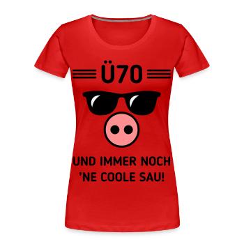 Ü70 Und Immer Noch ’Ne Coole Sau! Cool Geburtstag - Frauen Premium Bio T-Shirt - Rot - Vorne - Mia (176cm)