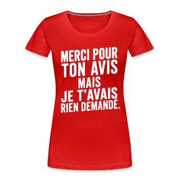 Merci Pour Ton Avis Avais Rien Demandé Humour - T-shirt bio Premium Femme - rouge - Devant - Mia (176cm)