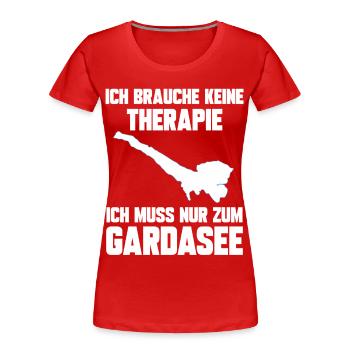 Ich brauche keine Therapie ich muss zum Gardasee - Frauen Premium Bio T-Shirt - Rot - Vorne - Mia (176cm)