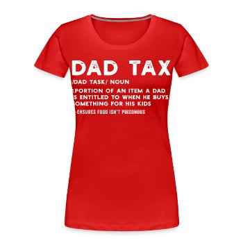 T-shirt de définition de la taxe pour les pères - T-shirt bio Premium Femme - rouge - Devant - Mia (176cm)