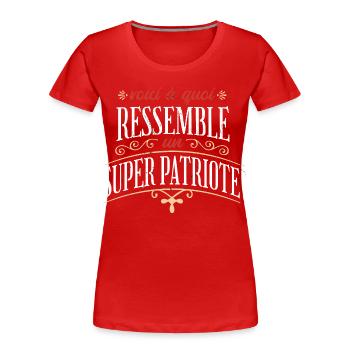 Super Patriote France - Humour droite militant  - T-shirt bio Premium Femme - rouge - Devant - Mia (176cm)