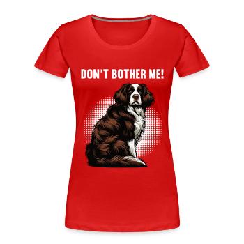 Don’t Bother Me Münsterländer Münsterländerhalter - T-shirt bio Premium Femme - rouge - Devant - Mia (176cm)