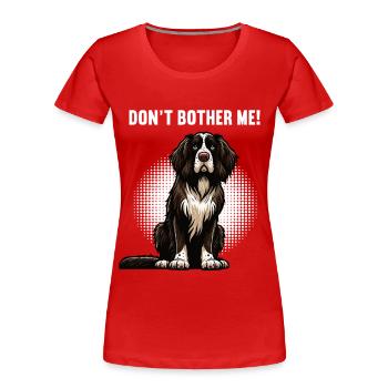 Don't Bother Me Münsterländer Münsterländerhalter - Women's Premium Organic T-Shirt - red - Front - Mia (176cm)
