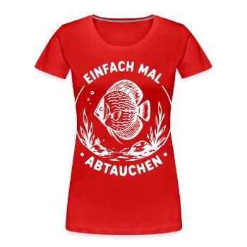 Einfach Mal Abtauchen Fisch - Frauen Premium Bio T-Shirt - Rot - Vorne - Mia (176cm)