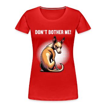 Ne me dérangez pas Podenco Podencos Podencos Amants de Podenco - T-shirt bio Premium Femme - rouge - Devant - Mia (176cm)