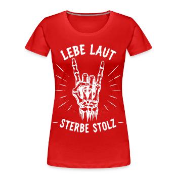 Lebe Laut Sterbe Stolz Rockhand Motif - Frauen Premium Bio T-Shirt - Rot - Vorne - Mia (176cm)