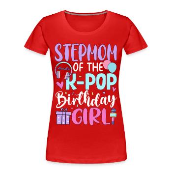 Stepmom of The K-Pop Birthday Girl - Frauen Premium Bio T-Shirt - Rot - Vorne - Mia (176cm)