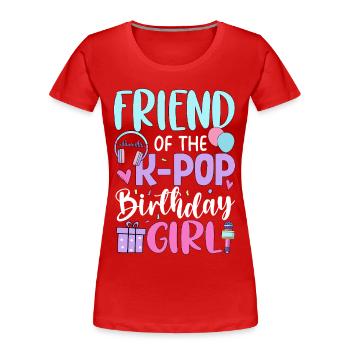 Amie de la fille d’anniversaire de la K-Pop - T-shirt bio Premium Femme - rouge - Devant - Mia (176cm)
