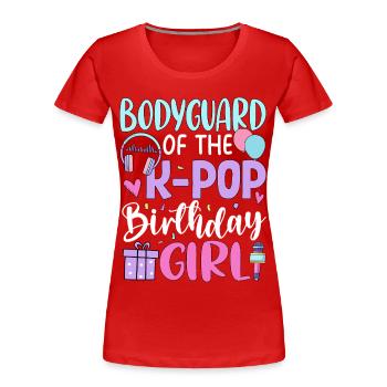 Bodyguard Of The K-Pop Birthday Girl - Women's Premium Organic T-Shirt - red - Front - Mia (176cm)