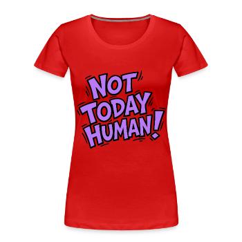 Pas aujourd’hui la conception rétro de la typographie humaine - T-shirt bio Premium Femme - rouge - Devant - Mia (176cm)