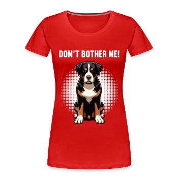 Don’t Bother Me Appenzeller Sennenhund Sennenhunde - T-shirt bio Premium Femme - rouge - Devant - Mia (176cm)