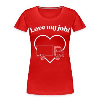 Love My Job - Trucker & Transport Design - Women's Premium Organic T-Shirt - red - Front - Mia (176cm)