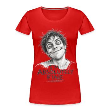 I'm Absolutely Fine Funny Pencil Sketch - Women's Premium Organic T-Shirt - red - Front - Mia (176cm)