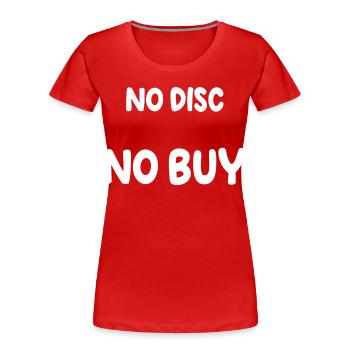 Keine Disc, kein Kauf. - Frauen Premium Bio T-Shirt - Rot - Vorne - Mia (176cm)
