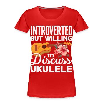 Funny Ukulele Designs and Sayings - Women's Premium Organic T-Shirt - red - Front - Mia (176cm)