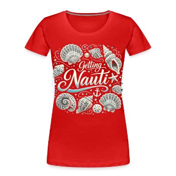 Chemise féminine pour enterrement de vie de garçon maritime - Obtenir une coquille Nauti - T-shirt bio Premium Femme - rouge - Devant - Mia (176cm)