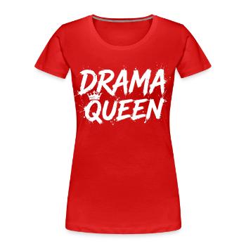Drama Queen with Crown White - Women's Premium Organic T-Shirt - red - Front - Mia (176cm)