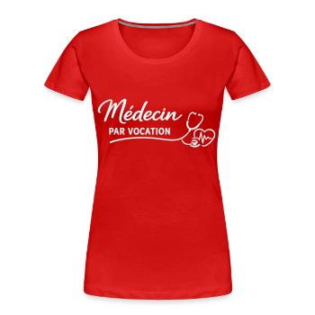Médecin par vocation - T-shirt bio Premium Femme - rouge - Devant - Mia (176cm)