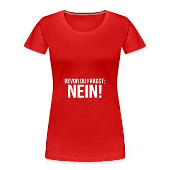 Bevor du fragst Nein Grunge style - Frauen Premium Bio T-Shirt - Rot - Vorne - Mia (176cm)