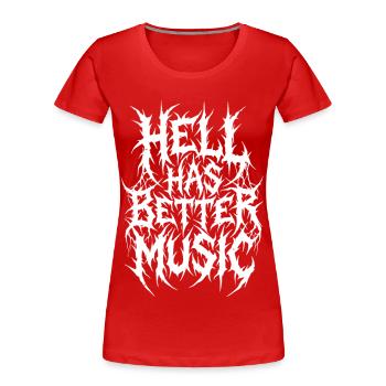 Hell Has Better Music - Women's Premium Organic T-Shirt - red - Front - Mia (176cm)