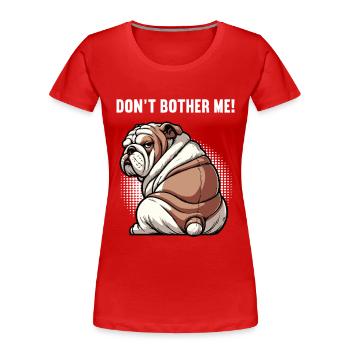 Ne me dérange pas, propriétaire de bulldog anglais - T-shirt bio Premium Femme - rouge - Devant - Mia (176cm)