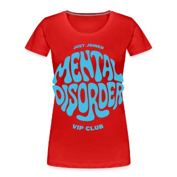Mental Disorder VIP Club Shirt - Frauen Premium Bio T-Shirt - Rot - Vorne - Mia (176cm)