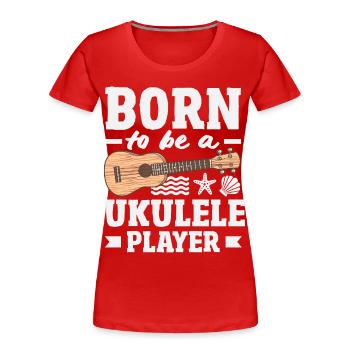 Lustiges Ukulele Designs Und Sprüche - Frauen Premium Bio T-Shirt - Rot - Vorne - Mia (176cm)