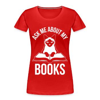 Lustiges Katzen Design Ask Me About My Books - Frauen Premium Bio T-Shirt - Rot - Vorne - Mia (176cm)